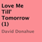 Love Me Till Tomorrow (Unabridged) audio book by David Donahue