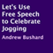 Let's Use Free Speech to Celebrate Jogging (Unabridged) audio book by Andrew Bushard