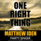 One Right Thing: Marty Singer Mystery, Book 3 (Unabridged) audio book by Matthew Iden