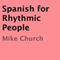 Spanish for Rhythmic People (Unabridged)