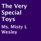 The Very Special Toys (Unabridged) audio book by Ms. Misty L. Wesley