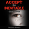 Accept the Inevitable - Book 3: Post Apocalyptic Horror Survival Fiction Series (I Devour Therefore I am) (Unabridged) audio book by Bradley Ramsey