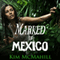 Marked in Mexico (Unabridged) audio book by Kim McMahill