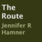 The Route (Unabridged) audio book by Jennifer R. Hamner