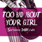Too Bad About Your Girl (Unabridged) audio book by Saranna DeWylde