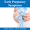 Early Pregnancy Symptoms: A Complete Guide from the First Signs of Pregnancy to 34 Weeks Pregnant (Unabridged) audio book by Xavier Zimms, Aaron Yelenick