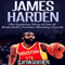 James Harden: The Inspiring Story of One of Basketball's Premier Shooting Guards (Unabridged) audio book by Clayton Geoffreys