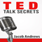 TED Talk Secrets: Storytelling and Presentation Design for Delivering Great TED Style Talks (Unabridged) audio book by Jacob Andrews