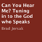 Can You Hear Me?: Tuning in to the God Who Speaks (Unabridged) audio book by Brad Jersak