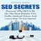 SEO Secrets: Discover Why SEO Is by Far the Most Popular Free Traffic Method Online and Learn How to Get Started (Unabridged) audio book by Gregor Lukas