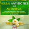 Herbal Antibiotics and Antivirals: Teach Me Everything I Need to Know About Herbal Antibiotics and Antivirals in 30 Minutes (Unabridged) audio book by 30 Minute Reads