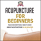 Acupuncture for Beginners: Teach Me Everything I Need to Know About Acupuncture in 30 Minutes (Unabridged) audio book by 30 Minute Reads