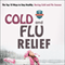 Cold and Flu Relief: The Top 10 Ways to Stay Healthy During Cold and Flu Season (Unabridged) audio book by The Healthy Reader