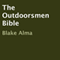 The Outdoorsmen Bible (Unabridged) audio book by Blake Alma