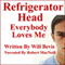 Refrigerator Head: Everybody Loves Me (Unabridged) audio book by Will Bevis