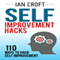 Self Improvement Hacks: 110 Ways to Hack Self Improvement (Unabridged) audio book by Ian Croft