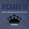 Richard III and the Ultimate Game for the Throne (Unabridged) audio book by C. Derbyshire