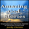 Amazing God Stories: Inspirational Christian Stories of Miracles from God: God Stories, Christian Miracles of Jesus, Book 1 (Unabridged) audio book by Jordy Christo