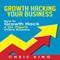 Growth Hacking Your Business: How to Growth Hack a Six-Figure Online Business (Unabridged) audio book by Chris King
