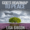 God's Roadmap to Peace: Find Lasting Peace in a World of Conflict (Unabridged) audio book by Lisa Gibson