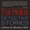 True Medical Detective Stories (Unabridged) audio book by Clifton K. Meador