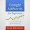Google AdWords for Beginners: A Do-It-Yourself Guide to PPC Advertising (Unabridged)