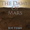 The Dawn of Mars (Unabridged) audio book by Jeff Ferry