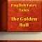 The Golden Ball (Annotated) (Unabridged) audio book by English Fairy Tales