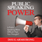 Public Speaking Power: Is Public Speaking More Difficult than You Thought? (Unabridged) audio book by Doug Armstrong