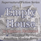The Empty House: Supernatural Fiction Series (Unabridged)