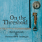 On the Threshold (Unabridged) audio book by Sherrie Ashcraft, Christina Berry Tarabochia