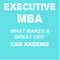 Executive MBA: What Makes a Great CEO (Unabridged) audio book by Can Akdeniz