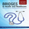 Bridges to Health and Healthcare: New Solutions to Improving Access and Services (Unabridged) audio book by Ruby K. Payne, Terie Dreussi-Smith, Lucy Shaw, MBA, Jan Young, DNSc