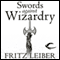 Swords Against Wizardry: The Adventures of Fafhrd and the Gray Mouser (Unabridged) audio book by Fritz Leiber