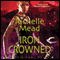 Iron Crowned: Dark Swan, Book 3 (Unabridged) audio book by Richelle Mead