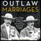 Outlaw Marriages: The Hidden Histories of Fifteen Extraordinary Same-Sex Couples (Unabridged) audio book by Rodger Streitmatter