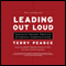 Leading Out Loud: Inspiring Change Through Authentic Communications, New and Revised (Unabridged) audio book by Terry Pearce