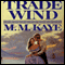 Trade Wind (Unabridged) audio book by M. M. Kaye