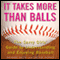 It Takes More Than Balls: The Savvy Girls' Guide to Understanding and Enjoying Baseball (Unabridged) audio book by Deidre Silva, Jackie Koney