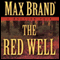 The Red Well: A Western Story (Unabridged) audio book by Max Brand