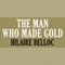 The Man Who Made Gold (Unabridged) audio book by Hilaire Belloc