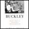 Buckley: William F. Buckley Jr. and the Rise of American Conservatism (Unabridged) audio book by Carl T. Bogus