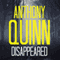 Disappeared (Unabridged) audio book by Anthony Quinn