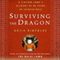 Surviving the Dragon: A Tibetan Lama's Account of 40 Years under Chinese Rule (Unabridged) audio book by Arija Rinpoche