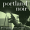 Portland Noir (Unabridged) audio book by Kevin Sampsell