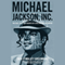 Michael Jackson, Inc.: The Rise, Fall and Rebirth of a Billion-Dollar Empire (Unabridged) audio book by Zack O'Malley Greenburg