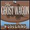 The Ghost Wagon (Unabridged) audio book by Max Brand