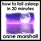 How to Fall Asleep in 20 Minutes: Helping You to Power Nap or Overcome Insomnia (Unabridged) audio book by Anne Marshall