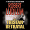 The Tristan Betrayal audio book by Robert Ludlum