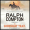 The Goodnight Trail: The Trail Drive, Book 1 audio book by Ralph Compton